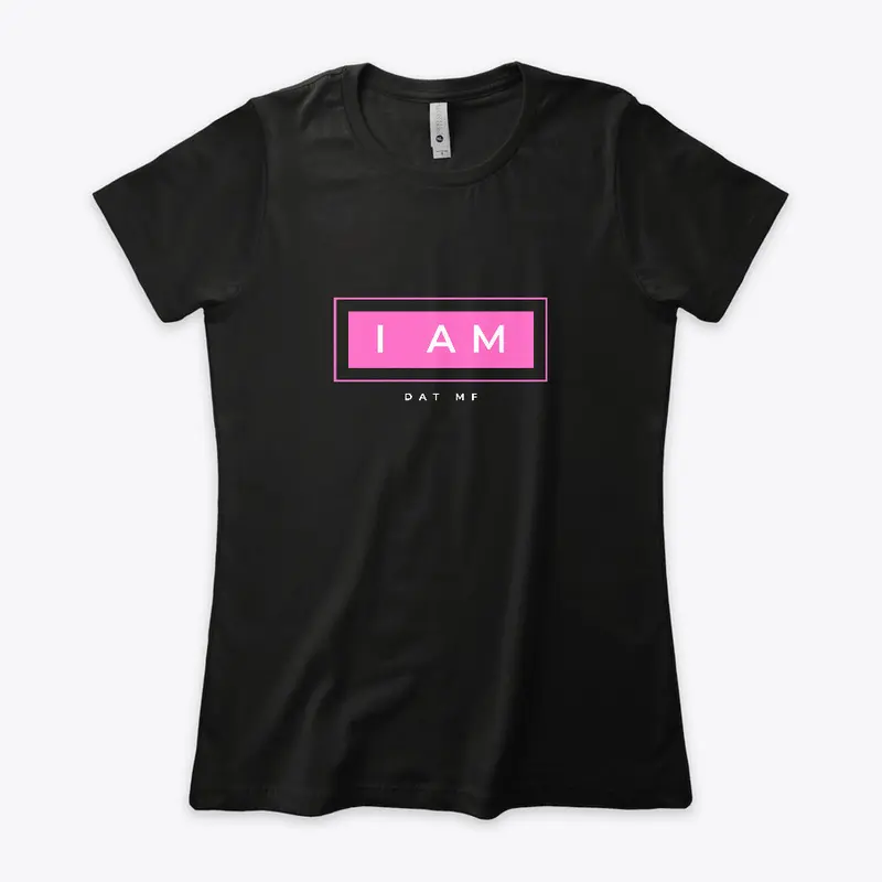 I AM DAT MF - Women's Tshirt