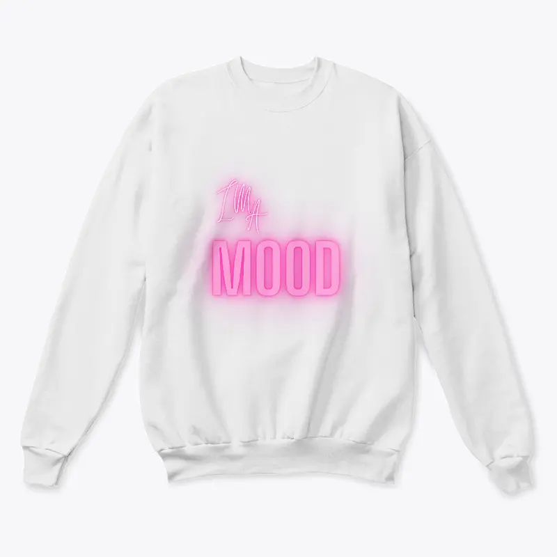 I'm a Mood Sweatshirt